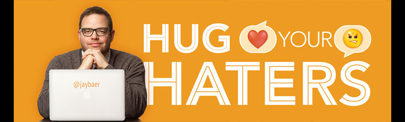 Hug Your Haters by Jay Baer
