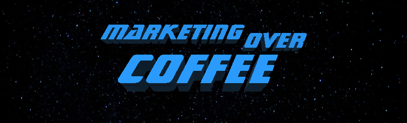 Marketing Over Coffee - The Next Generation